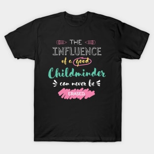 Childminder Appreciation Gifts - The influence can never be erased T-Shirt